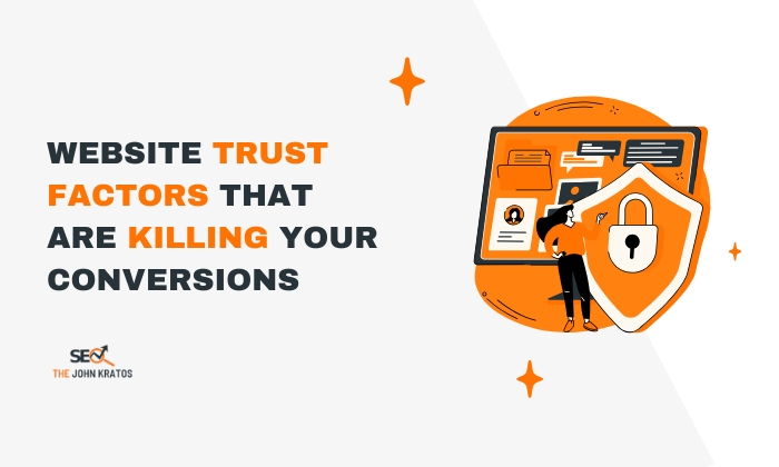Top 7 Website Trust Factors That Are Killing Your Conversions - TheJohnKratos