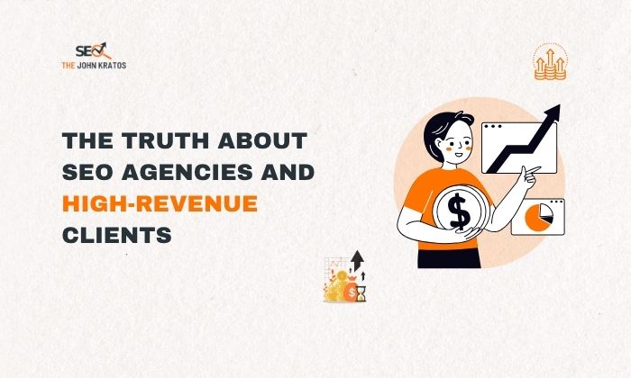 The Truth about SEO Agencies and High-Revenue Clients