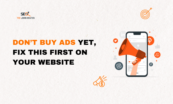 Fix Your Website Before Running Ads - TheJohnKratos Blog