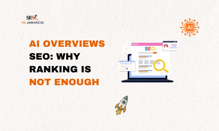 AI Overviews SEO Why Ranking Is Not Enough